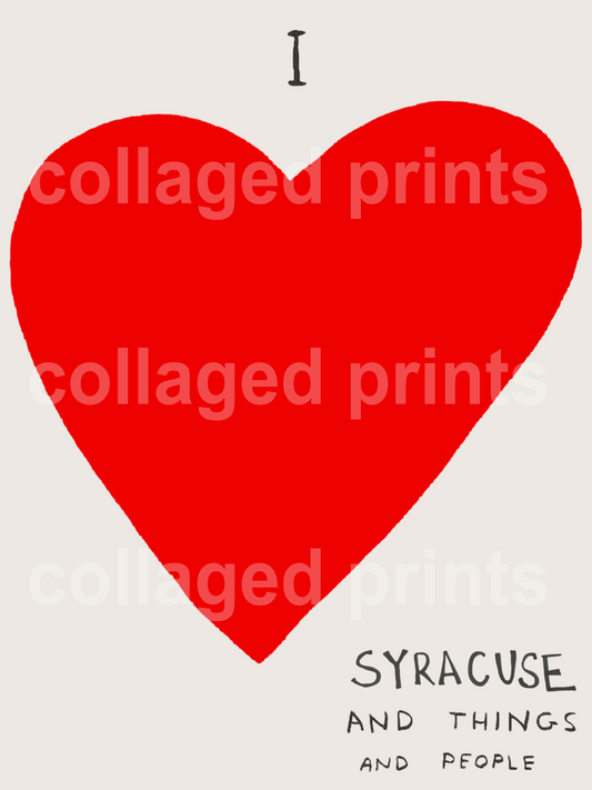 I <3 Syracuse & People & Things Print